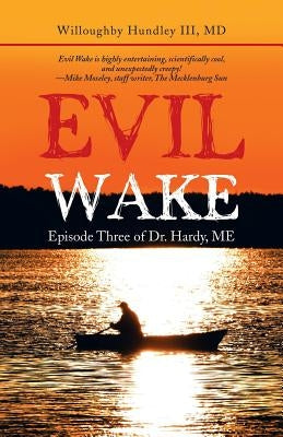 Evil Wake: Episode Three of Dr. Hardy, Me by Hundley, Willoughby III