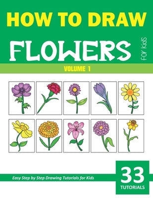 How to Draw Flowers for Kids - Volume 1 by Rai, Sonia