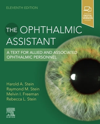 The Ophthalmic Assistant: A Text for Allied and Associated Ophthalmic Personnel by Stein, Harold A.