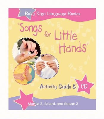 Songs for Little Hands: Activity Guide & CD [With CD] by Briant, Monta Z.