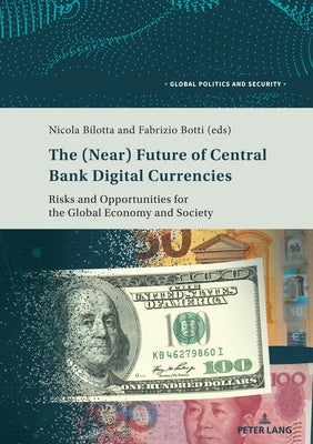 The (Near) Future of Central Bank Digital Currencies: Risks and Opportunities for the Global Economy and Society by Kamel, Lorenzo