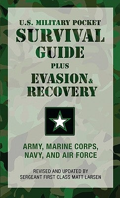 U.S. Military Pocket Survival Guide: Plus Evasion & Recovery by U S Army Marine Corps Navy and Air Force