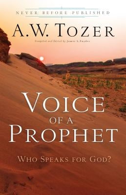 Voice of a Prophet: Who Speaks for God? by Tozer, A. W.