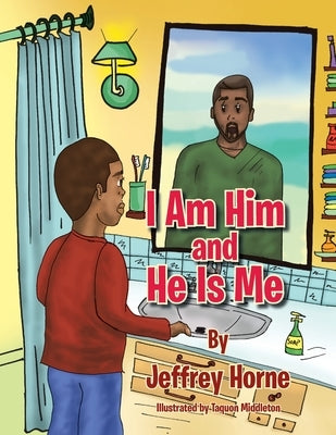 I Am Him and He Is Me by Horne, Jeffrey