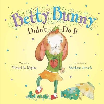 Betty Bunny Didn't Do It by Kaplan, Michael