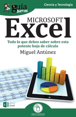 GuíaBurros Excel: Todo lo que debes saber sobre esta potente hoja de cálculo by Ant&#250;nez, Miguel