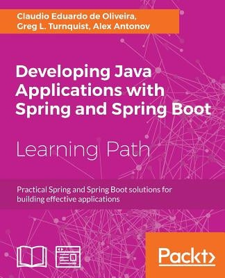 Developing Java Applications with Spring and Spring Boot by Oliveira, Claudio Eduardo de