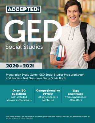 GED Social Studies Preparation Study Guide: GED Social Studies Prep Workbook and Practice Test Questions Study Guide Book by Accepted, Inc Exam Prep Team
