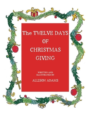 The Twelve Days of Christmas Giving by Adams, Allison Puccetti