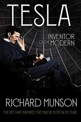 Tesla: Inventor of the Modern by Munson, Richard