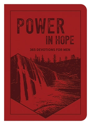 Power in Hope: 365 Devotions for Men by Compiled by Barbour Staff