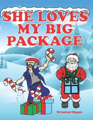 She Loves My Big Package: Adult Christmas Coloring Book For Women, Naughty Coloring Book For Women, Funny Gag Gifts For Women, Christmas Gift Id by Hippie, Wrinkled