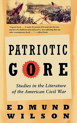 Patriotic Gore: Studies in the Literature of the American Civil War by Wilson, Edmund