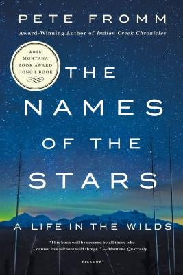 The Names of the Stars: A Life in the Wilds by Fromm, Pete