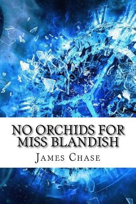 No Orchids for Miss Blandish by Chase, James Hadley