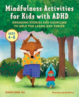 Mindfulness Activities for Kids with ADHD: Engaging Stories and Exercises to Help You Learn and Thrive by Grand, Sharon
