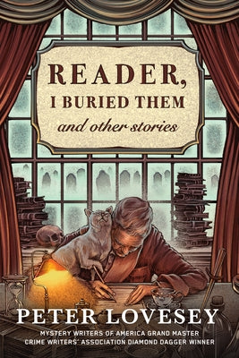 Reader, I Buried Them & Other Stories by Lovesey, Peter