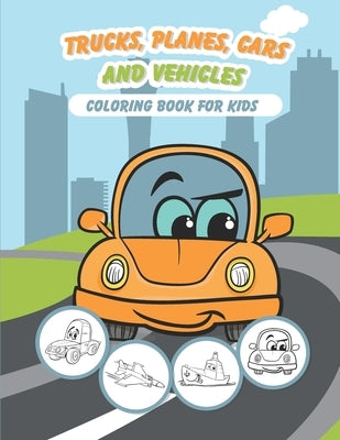 Trucks, Planes, Cars and Vehicles Coloring Book For Kids: 43 Unique Coloring Pages Gifts for Boys, Girls Arts and Crafts for Kids & Toddlers ages 2-4 by Coloring, Rainbow