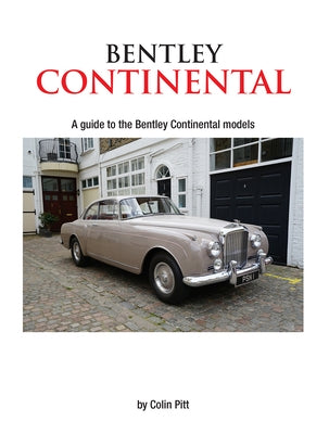 Bentley Continental: A Guide to the Bentley Continental Models by Pitt, Colin