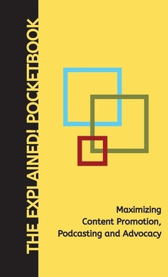 Maximizing Content Promotion, Podcasting and Advocacy: The Explained! Pocketbook by Christianson, Steven