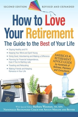 How to Love Your Retirement: The Guide to the Best of Your Life by Waxman, Barbara