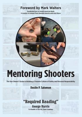 Mentoring Shooters: The Gun Owner's Guide to Building a Firearms Culture of Safety and Personal Responsibility by Salomon, Dustin P.