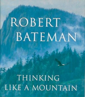 Thinking Like a Mountain by Bateman, Robert