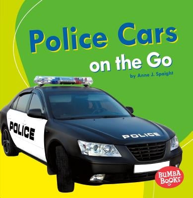 Police Cars on the Go by Spaight, Anne J.