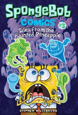 Spongebob Comics: Book 3: Tales from the Haunted Pineapple by Hillenburg, Stephen