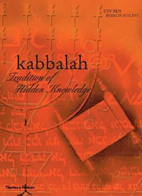 Kabbalah: Tradition of Hidden Knowledge by Halevi, Zevben Shimon