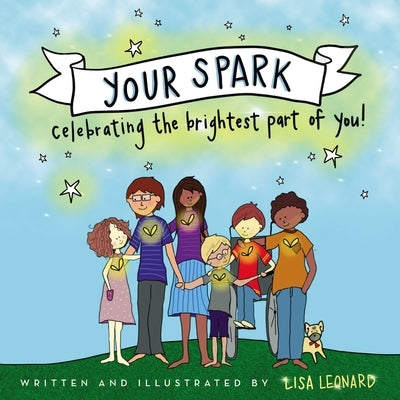 Your Spark: Celebrating the Brightest Part of You! by Leonard, Lisa