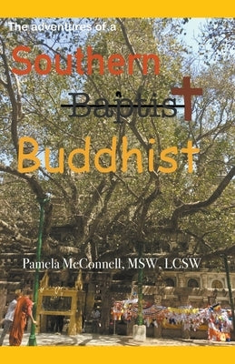 The Adventures of a Southern (Baptist) Buddhist by McConnell, Pamela Msw