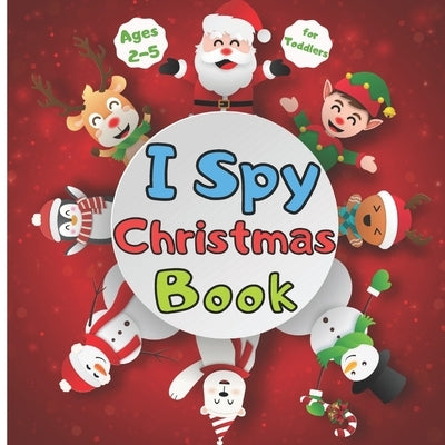 I SPY CHRISTMAS Book for Toddlers Ages 2-5: Christmas Activity Book for kids Preschoolers - Christmas Book For Childrens 2-5 3-6 2-4 - Christmas Guess by Pepitoo, Small