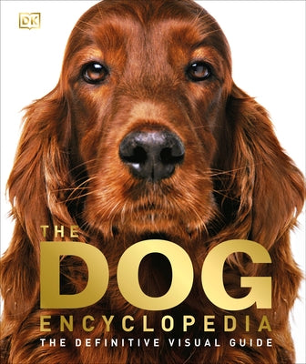 The Dog Encyclopedia: The Definitive Visual Guide by DK