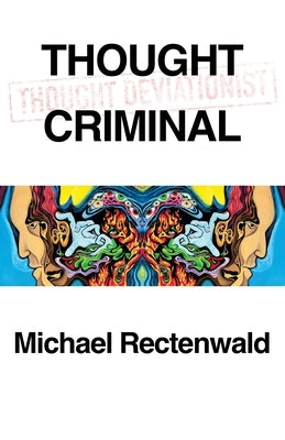 Thought Criminal by Rectenwald, Michael