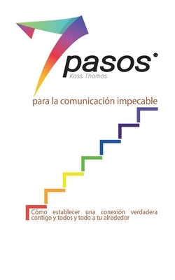 Los 7 pasos para la comunicación impecable (Spanish) by Thomas, Kass