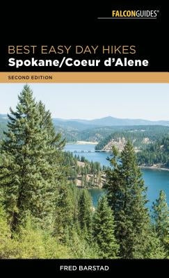 Best Easy Day Hikes Spokane/Coeur d'Alene by Barstad, Fred