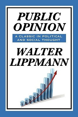 Public Opinion by Walter Lippmann by Lippmann, Walter