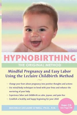 Hypnobirthing the Original Method by O'Neill Ph. D., R. N. Michelle LeClaire