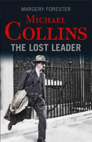 Michael Collins: The Lost Leader by Forester, Margery