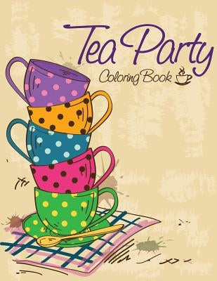 Tea Party Coloring Book by Speedy Publishing LLC