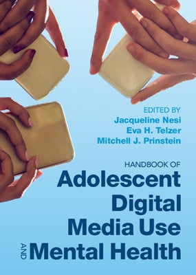 Handbook of Adolescent Digital Media Use and Mental Health by Nesi, Jacqueline