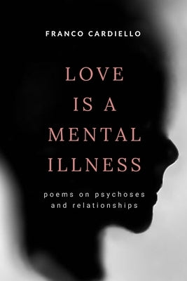 Love Is a Mental Illness by Cardiello, Franco