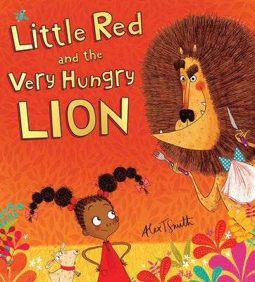 Little Red and the Very Hungry Lion by Smith, Alex T.