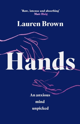 Hands: An Anxious Mind Unpicked by Brown, Lauren