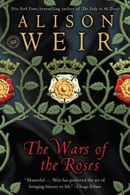 The Wars of the Roses by Weir, Alison