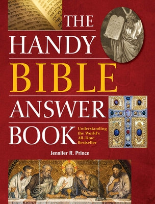 The Handy Bible Answer Book: Understanding the World's All-Time Bestseller by Prince, Jennifer R.