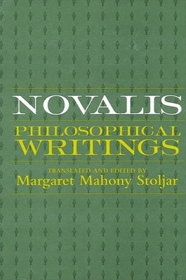 Novalis: Philosophical Writings by Stoljar, Margaret Mahony