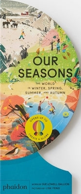 Our Seasons: The World in Winter, Spring, Summer, and Autumn by Lowell Gallion, Sue