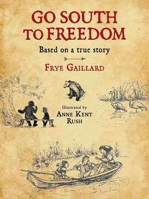 Go South to Freedom by Gaillard, Frye